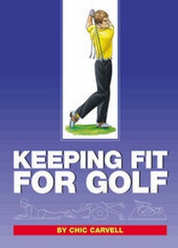 Abbildung von: Keeping Fit for Golf - Chic Carvell, Chartex Products International Ltd