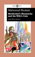 Cover: Mordechai's Moustache & His Wife's Cat - Banipal Books