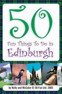 Enlarge image Cover: 50 Fun Things to Do in Edinburgh - Drum Books Ltd
