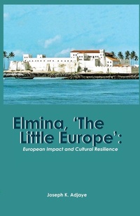 Enlarge image Cover: Elmina, 'The Little Europe' - Sub-Saharan Publishers