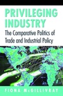 Cover: Privileging Industry - Princeton University Press