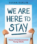 Cover: We Are Here to Stay: Voices of Undocumented Young Adults - Candlewick Press,U.S.