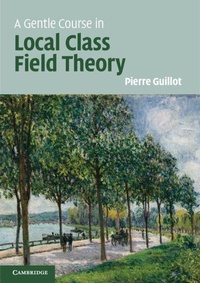 Enlarge image Cover: A Gentle Course in Local Class Field Theory - Cambridge University Press