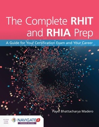 Abbildung von: The Complete RHIT & RHIA Prep: a Guide for Your Certification Exam and Your Career - Jones and Bartlett Publishers, Inc