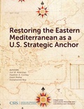 Cover: Restoring the Eastern Mediterranean as a U.S. Strategic Anchor - Centre for Strategic & International Studies,U.S.