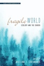Cover: Fragile World - Wipf & Stock Publishers