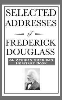 Abbildung von: Selected Addresses of Frederick Douglass (An African American Heritage Book) - Wilder Publications