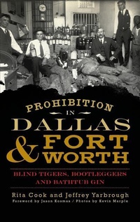 Enlarge image Cover: Prohibition in Dallas & Fort Worth - History Press Library Editions