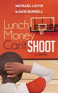 Cover: Lunch Money Can't Shoot - Morgan James Fiction