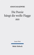 Cover: Die Poesie h&auml;ngt die wei&szlig;e Flagge aus - Mohr Siebeck