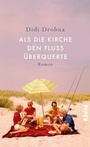 Cover: Als die Kirche den Fluss überquerte - Piper