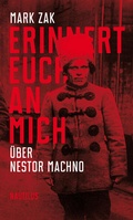 Cover: Erinnert euch an mich. &Uuml;ber Nestor Machno - Edition Nautilus