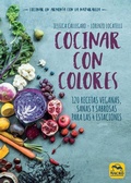 Cover: Cocinar con colores : 120 recetas veganas, sanas y sabrosas para las 4 estaciones - Macro Ediciones