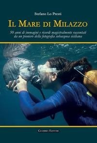 Abbildung von: Il mare di Milazzo. 50 anni di immagini e ricordi magistralmente raccontati da un pioniere della fotografia subacquea siciliana - La nostra terra;Giambra Editori