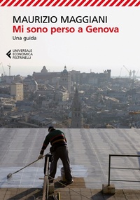 Abbildung von: Mi sono perso a Genova - Feltrinelli Traveller