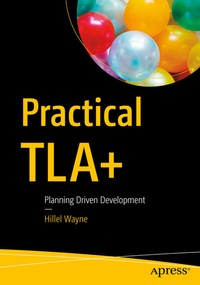 Enlarge image Cover: Practical TLA+ - APress