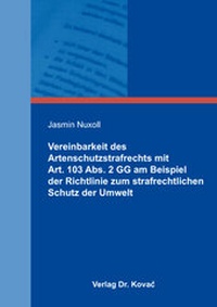 Abbildung von: Vereinbarkeit des Artenschutzstrafrechts mit Art. 103 Abs. 2 GG am Beispiel der Richtlinie zum strafrechtlichen Schutz der Umwelt - Kovac, Dr. Verlag
