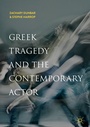 Cover: Greek Tragedy and the Contemporary Actor - Palgrave Macmillan