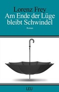 Cover: Am Ende der L&uuml;ge bleibt Schwindel - Edition LEU
