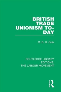 Abbildung von: British Trade Unionism To-Day - Routledge