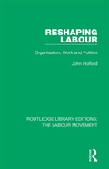 Cover: Reshaping Labour - Routledge