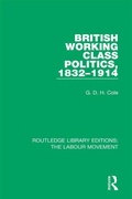 Cover: British Working Class Politics, 1832-1914 - Routledge