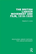 Cover: The British Labour Movement and Film, 1918-1939 - Routledge
