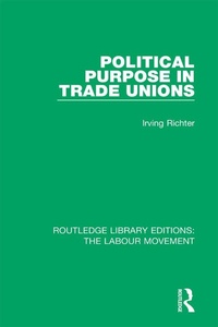 Abbildung von: Political Purpose in Trade Unions - Routledge
