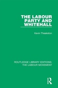 Cover: The Labour Party and Whitehall - Routledge