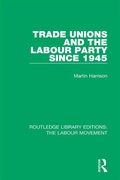 Cover: Trade Unions and the Labour Party since 1945 - Routledge