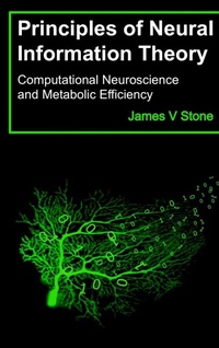Enlarge image Cover: Principles of Neural Information Theory - Tutorial Introductions