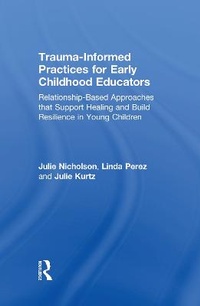 Enlarge image Cover: Trauma-Informed Practices for Early Childhood Educators - Routledge