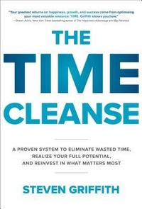 Abbildung von: The Time Cleanse: A Proven System to Eliminate Wasted Time, Realize Your Full Potential, and Reinvest in What Matters Most - McGraw-Hill Education