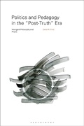 Cover: Politics and Pedagogy in the "Post-Truth" Era - Bloomsbury Academic