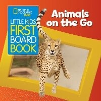 Abbildung von: Little Kids First Board Book Animals on the Go - National Geographic Kids