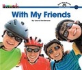 Cover: With My Friends Shared Reading Book (Lap Book) - Newmark Learning