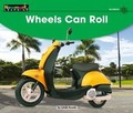 Cover: Wheels Can Roll Leveled Text - Newmark Learning