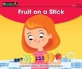 Cover: Fruit on a Stick Leveled Text - Newmark Learning