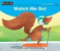 Cover: Watch Me Go Leveled Text - Newmark Learning