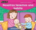 Cover: Nosotros Tenemos Una Bebita Leveled Text - Newmark Learning