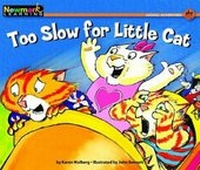 Enlarge image Cover: Too Slow for Little Cat Leveled Text - Newmark Learning