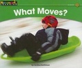 Cover: What Moves? Leveled Text - Newmark Learning
