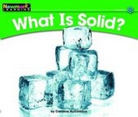 Enlarge image Cover: What Is Solid? Leveled Text - Newmark Learning