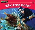 Cover: Who Uses Data? Leveled Text - Newmark Learning