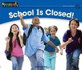 Cover: School Is Closed! Leveled Text - Newmark Learning