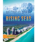Cover: Melting Glaciers, Rising Seas - Rourke Educational Media