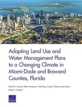 Cover: Adapting Land Use and Water Management Plans to a Changing Climate in Miami-Dade and Broward Counties, Florida - RAND