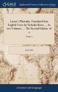 Cover: Lucan's Pharsalia. Translated Into English Verse by Nicholas Rowe, ... In two Volumes. ... The Second Edition. of 2; Volume 2 - Gale Ecco, Print Editions