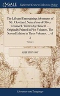 Cover: The Life and Entertaining Adventures of Mr. Cleveland, Natural son of Oliver Cromwell, Written by Himself. ... Originally Printed in Five Volumes. The Second Edition in Three Volumes. ... of 3; Volume 1 - Gale Ecco, Print Editions