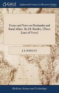 Abbildung von: Essays and Notes on Husbandry and Rural Affairs. By J.B. Bordley. [Three Lines of Verse] - Gale Ecco, Print Editions